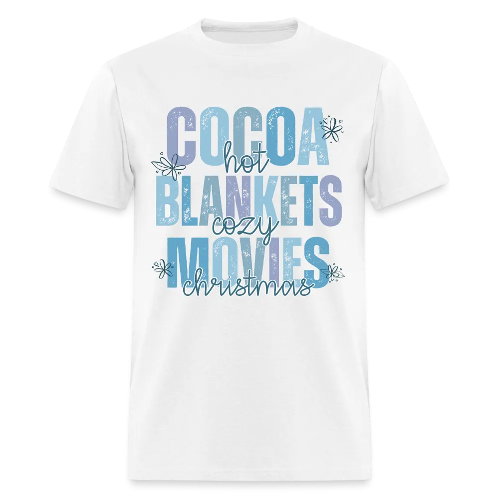 Hot Cocoa, Cozy Blankets, Christmas Movies T-Shirt