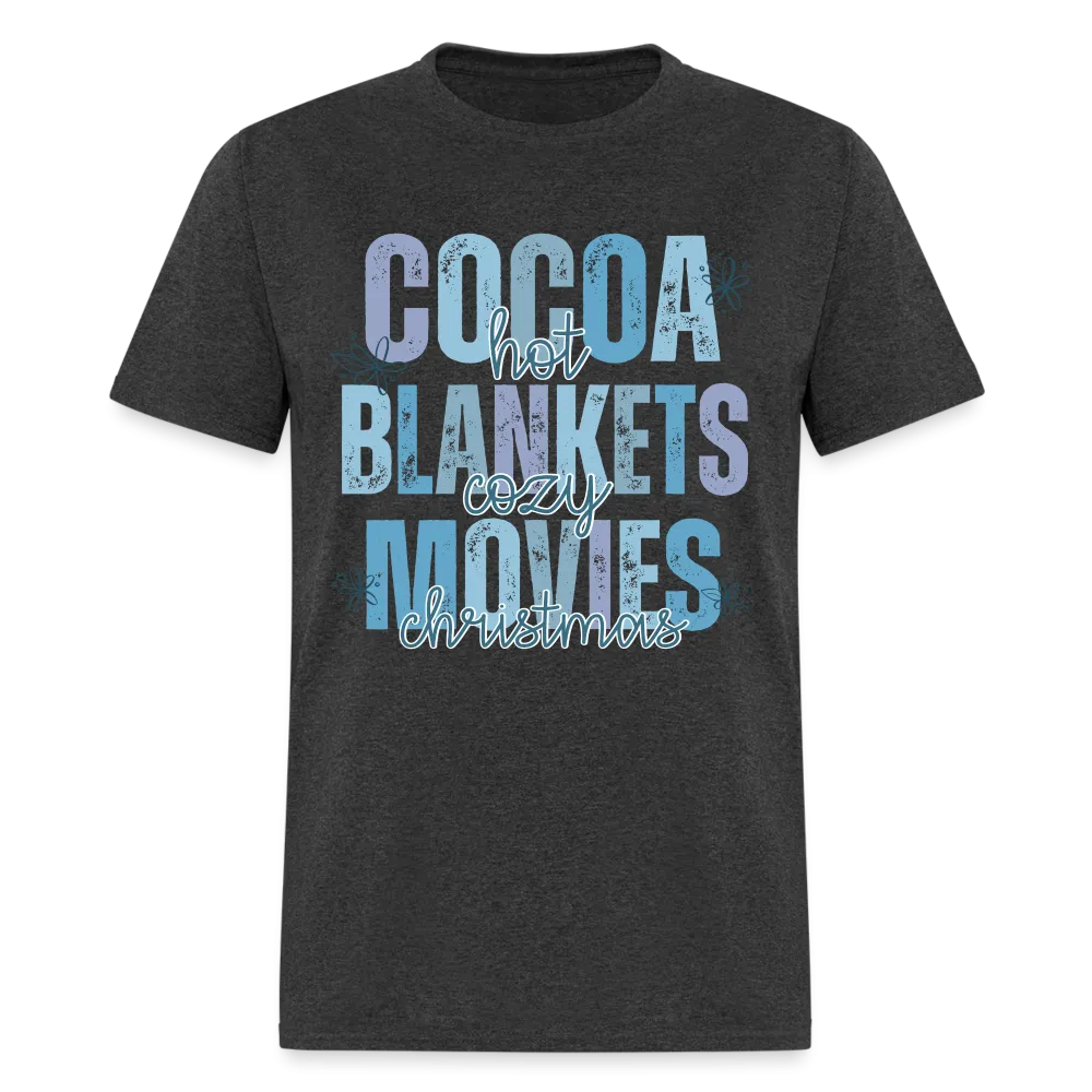 Hot Cocoa, Cozy Blankets, Christmas Movies T-Shirt