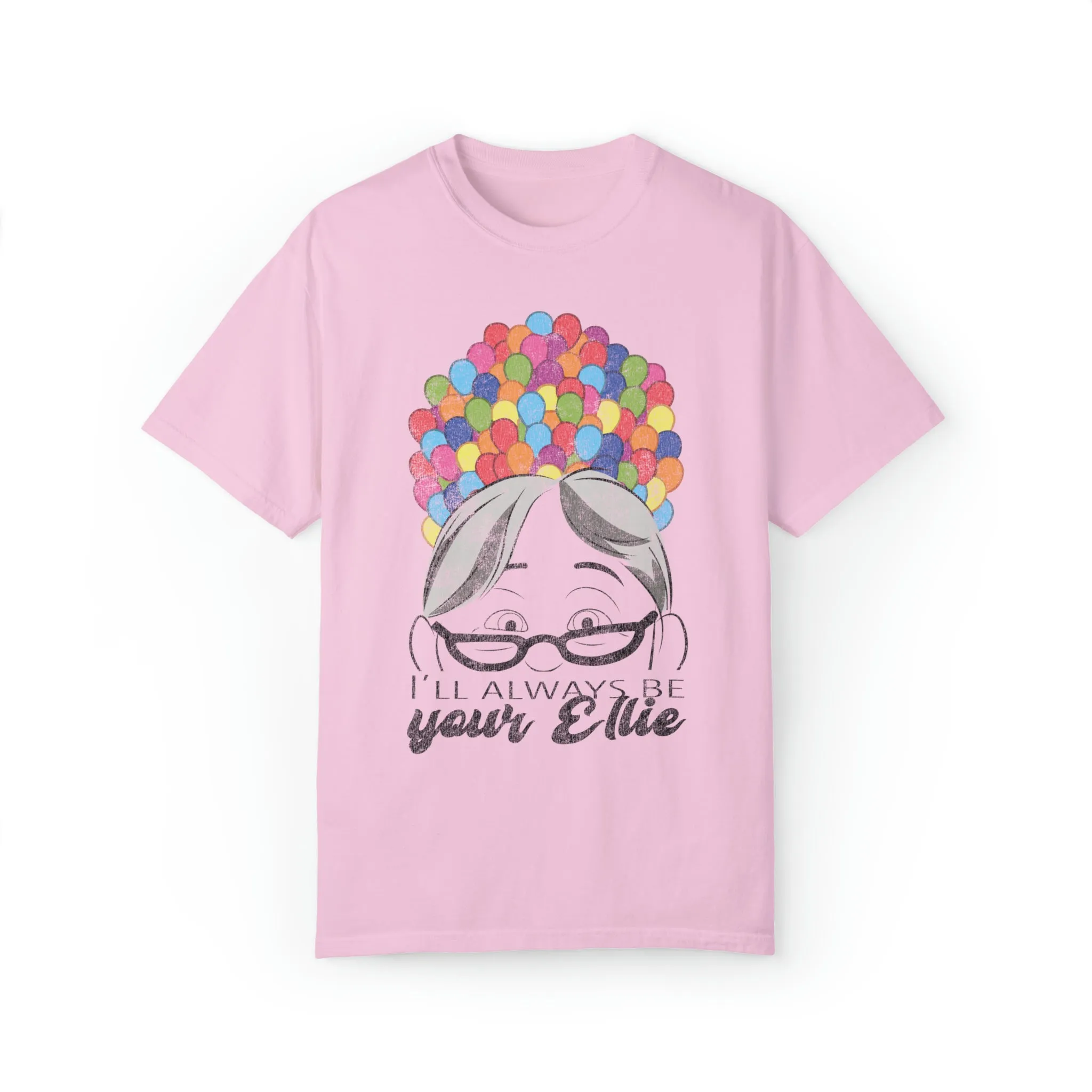 I'll Always Be Your Ellie Comfort Colors Tee