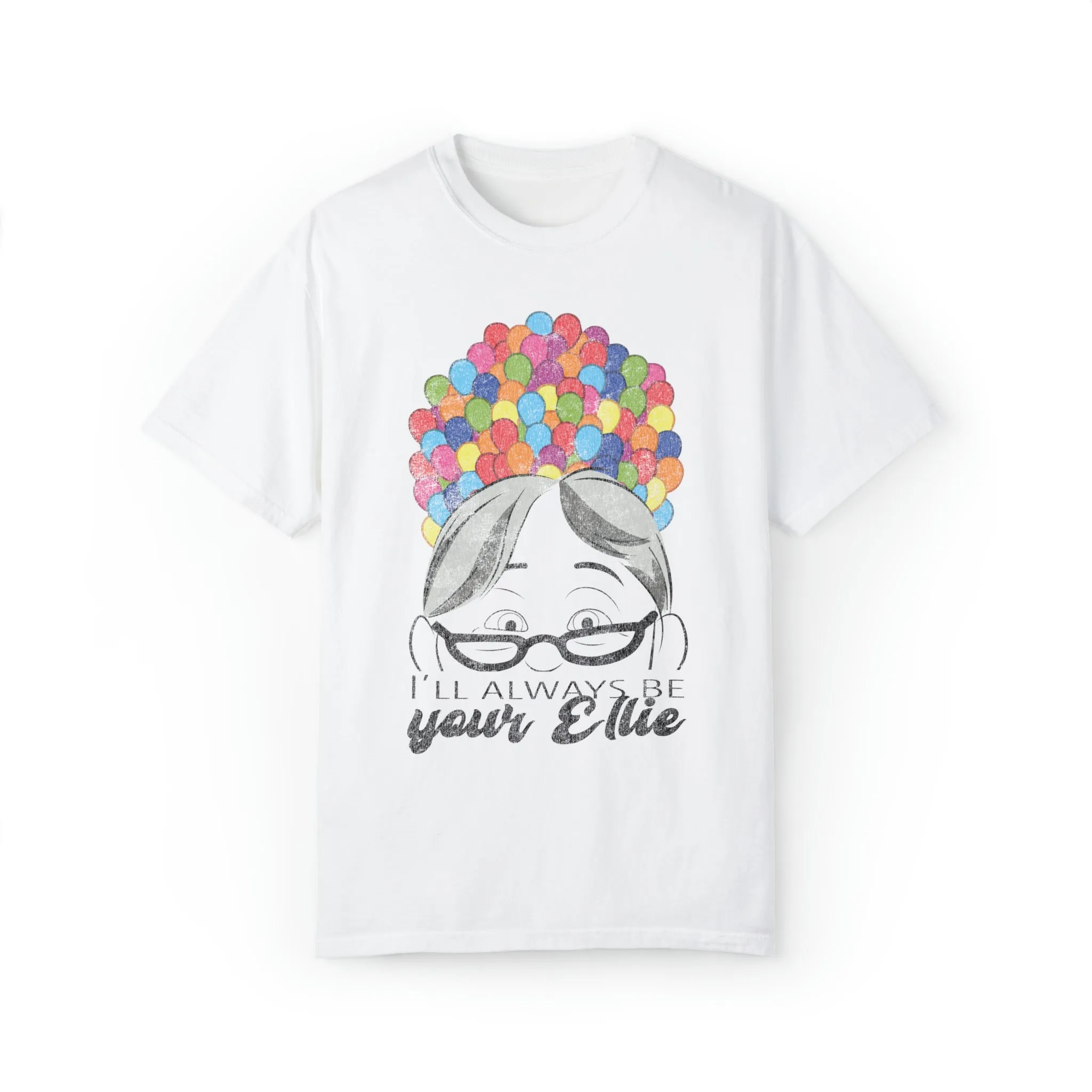 I'll Always Be Your Ellie Comfort Colors Tee